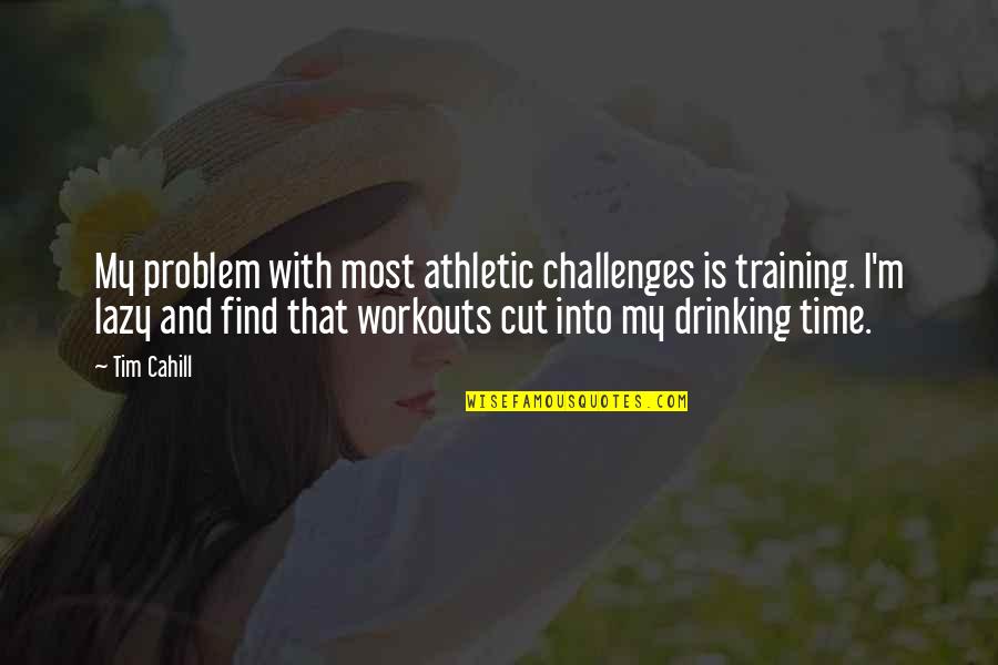 When Allergy Attacks Quotes By Tim Cahill: My problem with most athletic challenges is training.