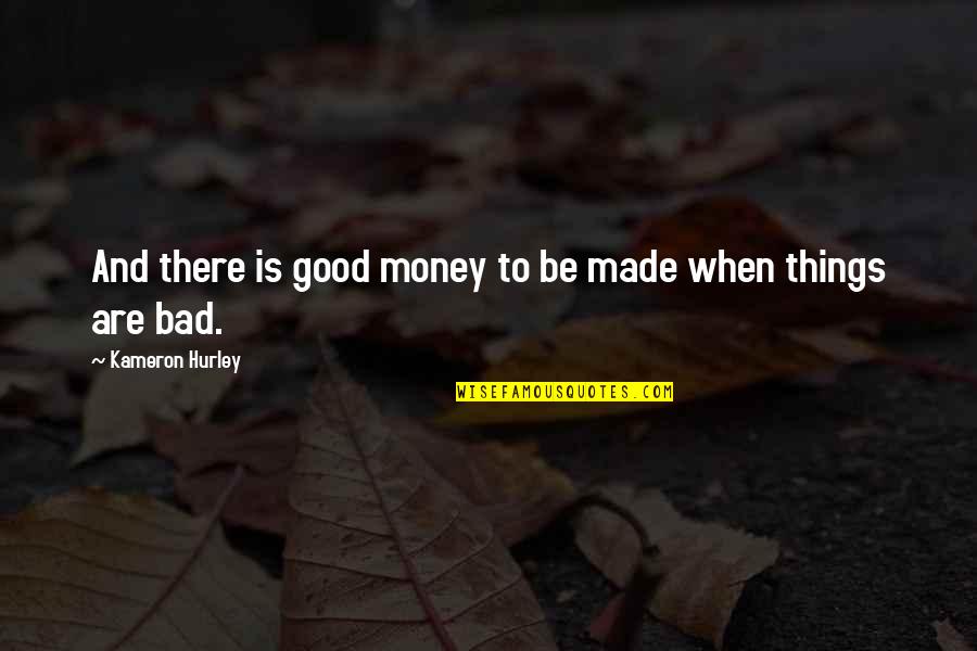 When Bad Is Good Quotes By Kameron Hurley: And there is good money to be made