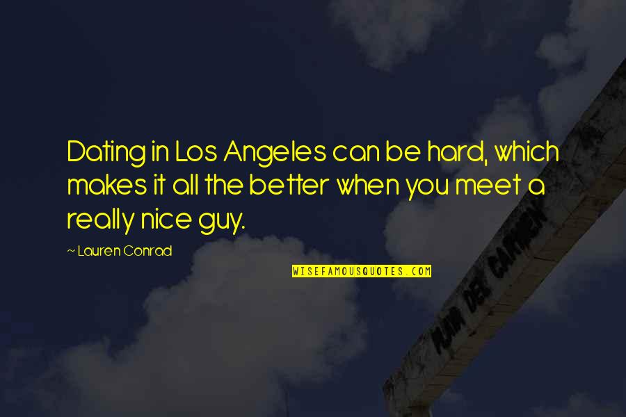 When Can We Meet Quotes By Lauren Conrad: Dating in Los Angeles can be hard, which