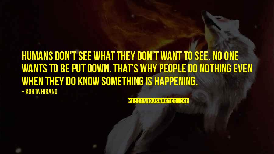 When Do I Put Something In Quotes By Kohta Hirano: Humans don't see what they don't want to When Do I Put Something In Quotes By Kohta Hirano: Humans don't see what they don't want to