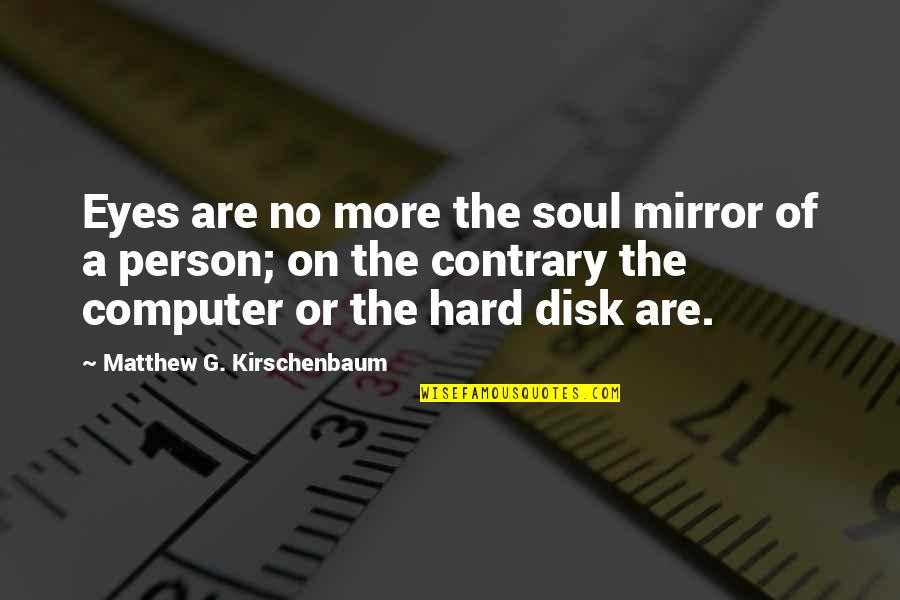 When Do We Use Double Quotes By Matthew G. Kirschenbaum: Eyes are no more the soul mirror of