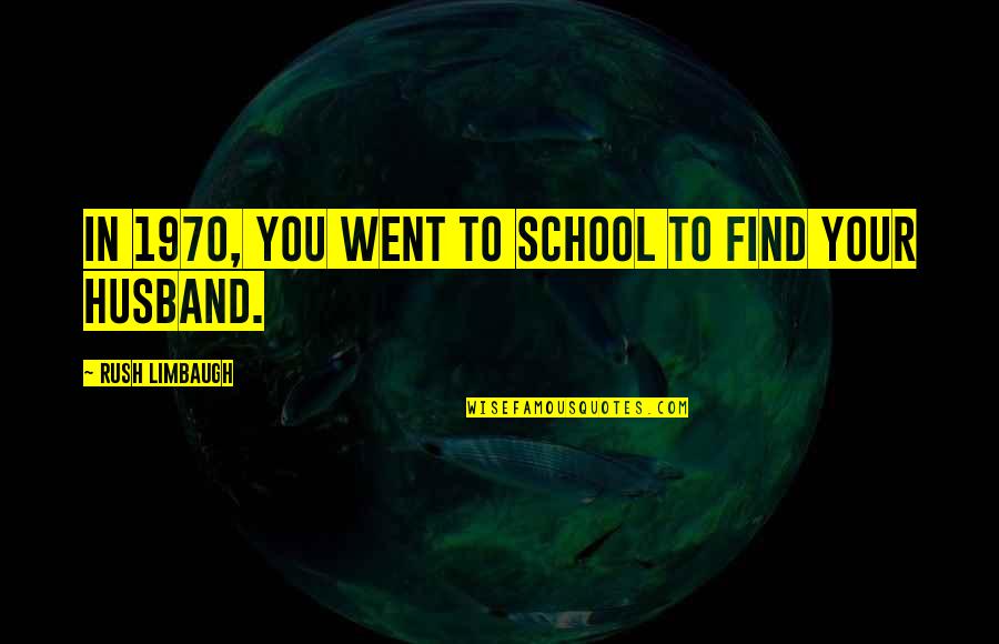 When Do You Put A Comma Before A Quote Quotes By Rush Limbaugh: In 1970, you went to school to find When Do You Put A Comma Before A Quote Quotes By Rush Limbaugh: In 1970, you went to school to find