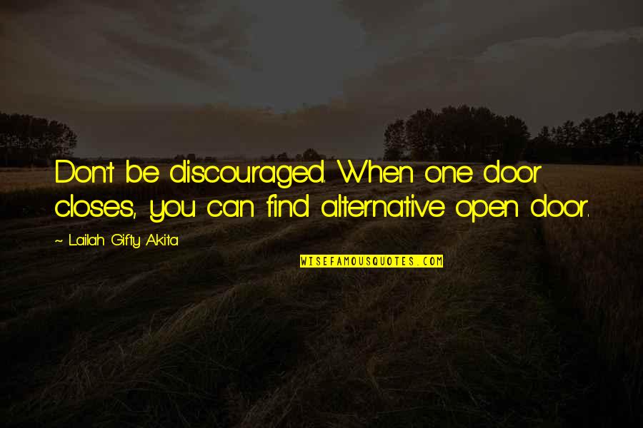 When Door Closes Quotes By Lailah Gifty Akita: Don't be discouraged. When one door closes, you When Door Closes Quotes By Lailah Gifty Akita: Don't be discouraged. When one door closes, you