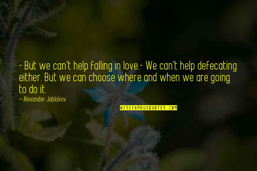 When Falling In Love Quotes By Alexander Jablokov: - But we can't help falling in love.-