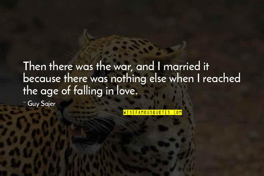 When Falling In Love Quotes By Guy Sajer: Then there was the war, and I married