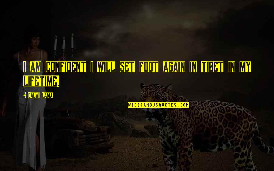 When Father Dies Quotes By Dalai Lama: I am confident I will set foot again