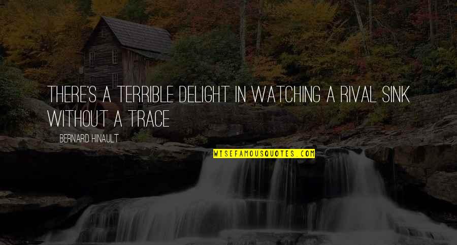 When Friends Hurt You Quotes By Bernard Hinault: There's a terrible delight in watching a rival