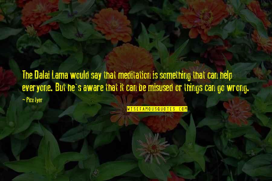 When Giving Your All Isnt Enough Quotes By Pico Iyer: The Dalai Lama would say that meditation is