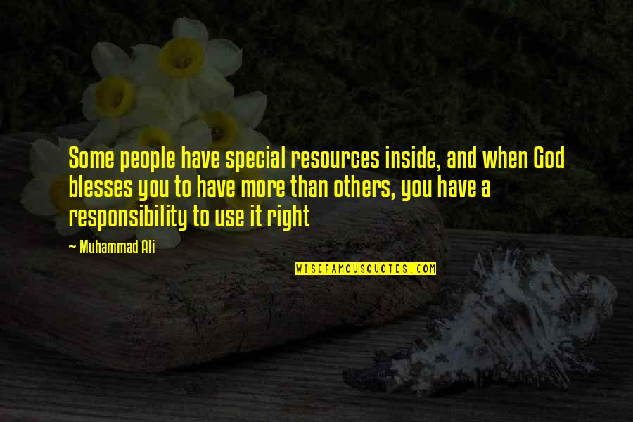 When God Blesses You Quotes By Muhammad Ali: Some people have special resources inside, and when