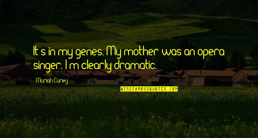 When God Closes A Door He Opens A Window Quotes By Mariah Carey: It's in my genes. My mother was an