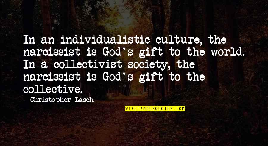 When God Gives You A Vision Quotes By Christopher Lasch: In an individualistic culture, the narcissist is God's