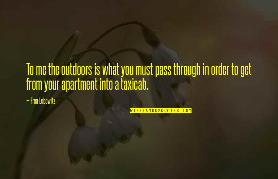 When God Lifts You Up Quotes By Fran Lebowitz: To me the outdoors is what you must When God Lifts You Up Quotes By Fran Lebowitz: To me the outdoors is what you must