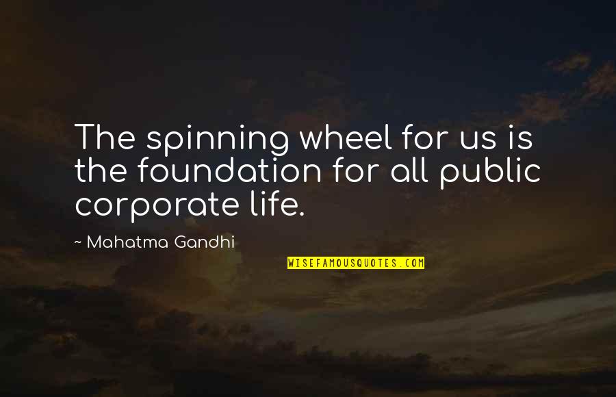 When God Makes You Wait Quotes By Mahatma Gandhi: The spinning wheel for us is the foundation