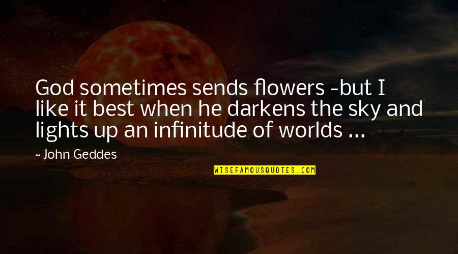 When God Quotes By John Geddes: God sometimes sends flowers -but I like it