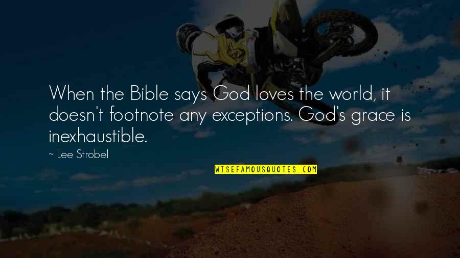 When God Says Yes Quotes By Lee Strobel: When the Bible says God loves the world, When God Says Yes Quotes By Lee Strobel: When the Bible says God loves the world,