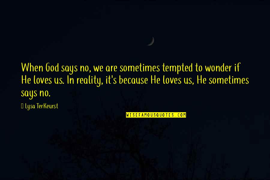 When God Says Yes Quotes By Lysa TerKeurst: When God says no, we are sometimes tempted When God Says Yes Quotes By Lysa TerKeurst: When God says no, we are sometimes tempted