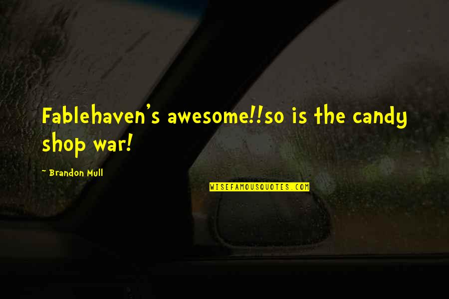 When Happiness Is Gone Quotes By Brandon Mull: Fablehaven's awesome!!so is the candy shop war!
