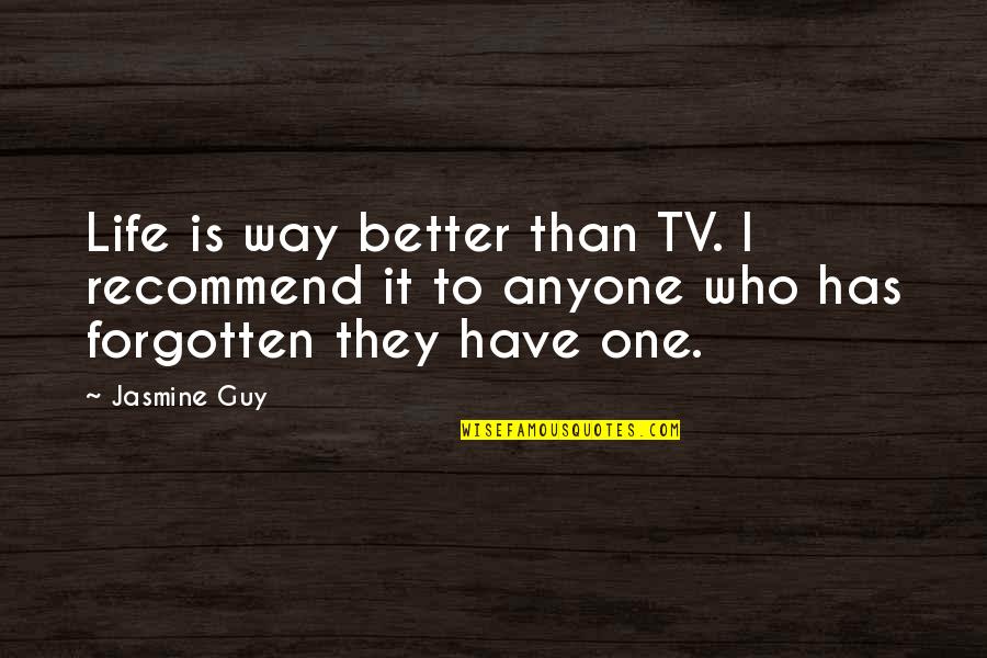 When He Cheats Quotes By Jasmine Guy: Life is way better than TV. I recommend
