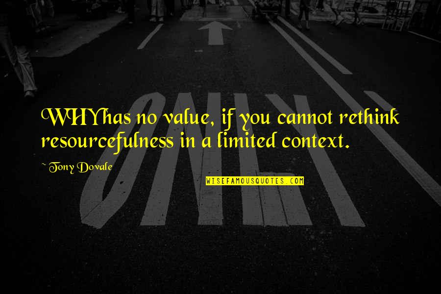 When He Clicks Quotes By Tony Dovale: WHY has no value, if you cannot rethink