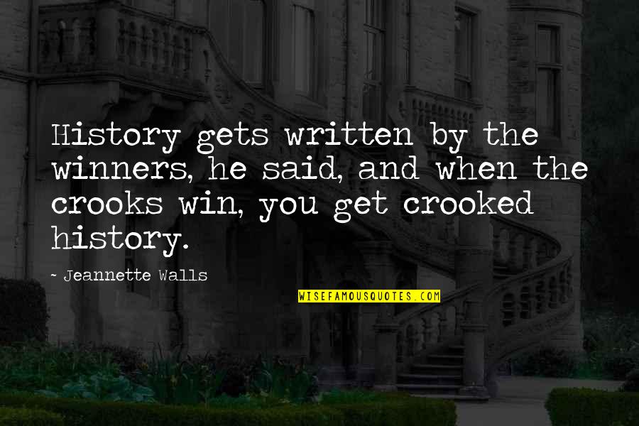 When He Gets You Quotes By Jeannette Walls: History gets written by the winners, he said, When He Gets You Quotes By Jeannette Walls: History gets written by the winners, he said,
