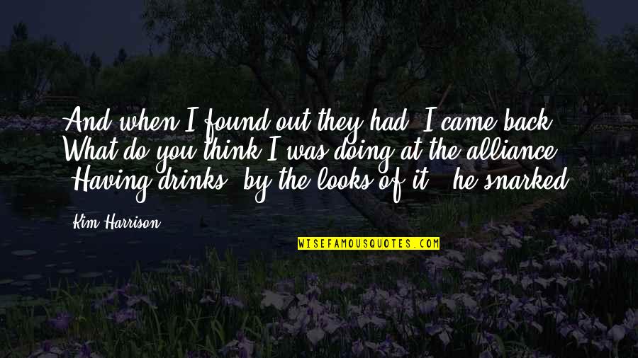 When He Looks At You Quotes By Kim Harrison: And when I found out they had, I