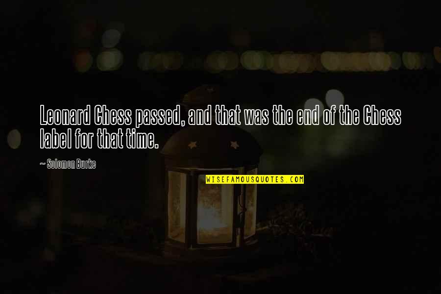 When He Sends You Flowers Quotes By Solomon Burke: Leonard Chess passed, and that was the end