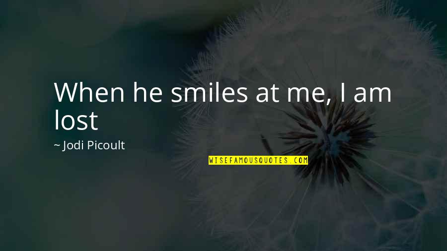 When He Smiles Quotes By Jodi Picoult: When he smiles at me, I am lost