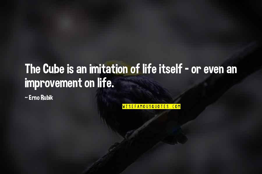 When Heaven Weeps Quotes By Erno Rubik: The Cube is an imitation of life itself