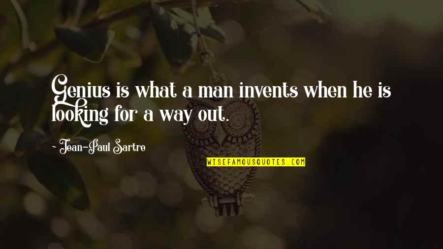 When He's Looking At You Quotes By Jean-Paul Sartre: Genius is what a man invents when he