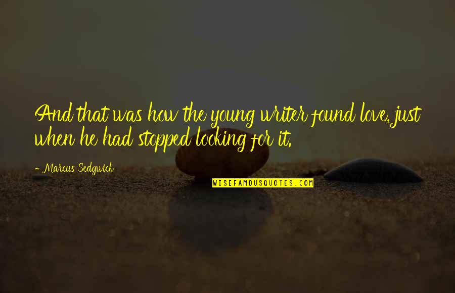 When He's Looking At You Quotes By Marcus Sedgwick: And that was how the young writer found