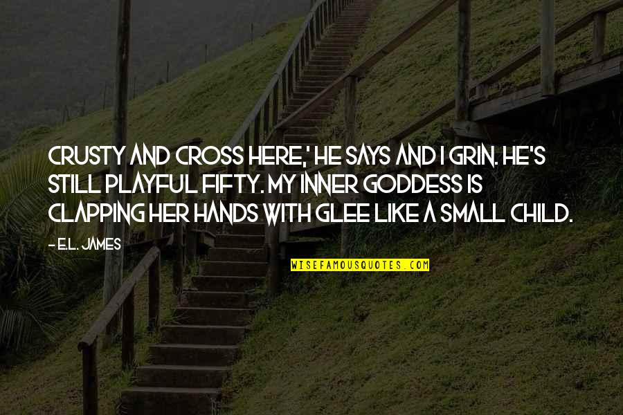 When I Despair I Remember Quotes By E.L. James: Crusty and Cross here,' he says and I When I Despair I Remember Quotes By E.L. James: Crusty and Cross here,' he says and I