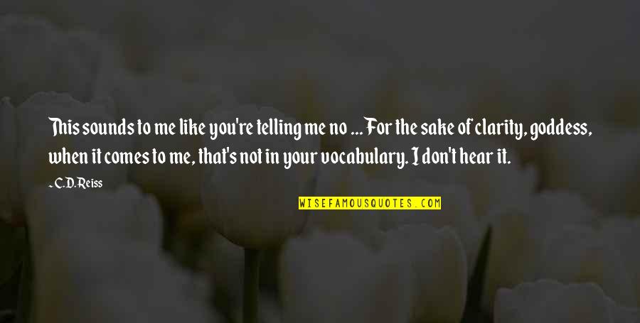 When I Don't Hear From You Quotes By C.D. Reiss: This sounds to me like you're telling me