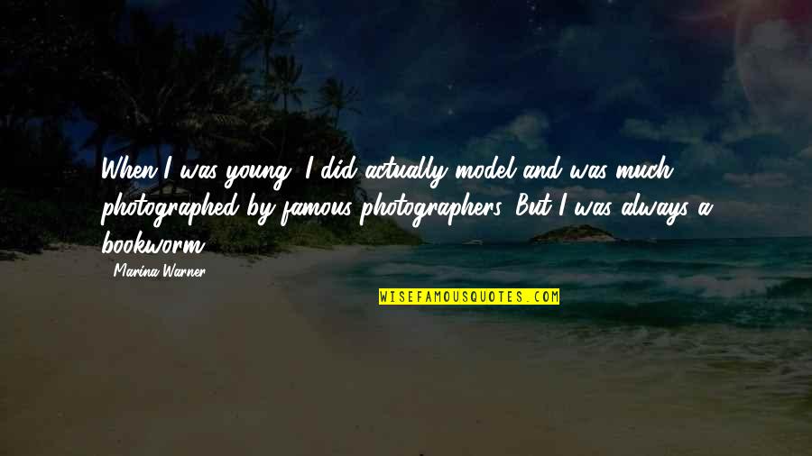 When I Famous Quotes By Marina Warner: When I was young, I did actually model
