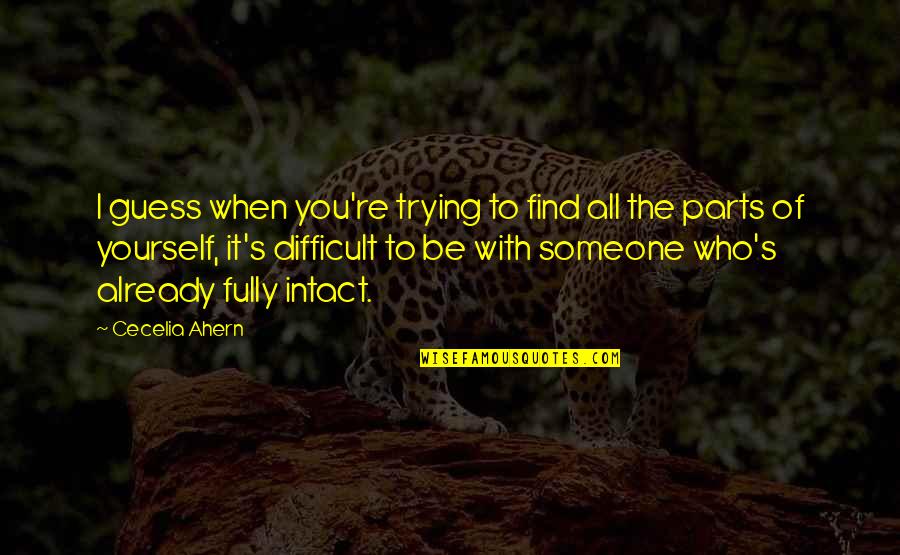 When I Find Love Quotes By Cecelia Ahern: I guess when you're trying to find all