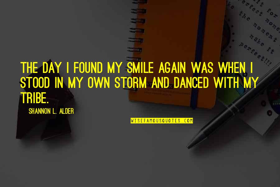 When I Found You Quotes By Shannon L. Alder: The day I found my smile again was