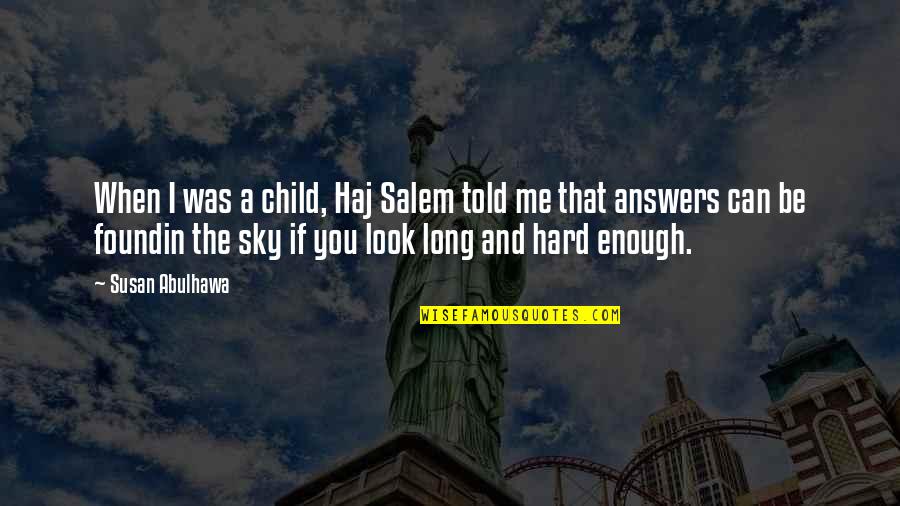 When I Found You Quotes By Susan Abulhawa: When I was a child, Haj Salem told