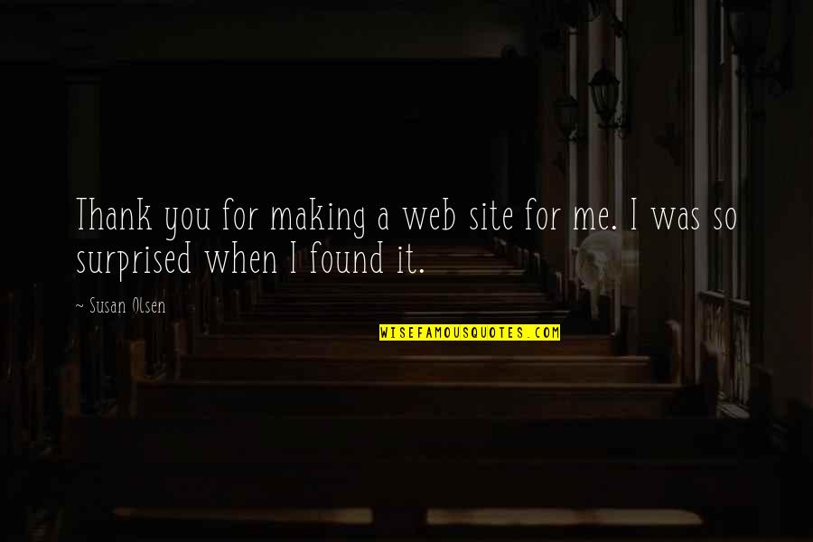 When I Found You Quotes By Susan Olsen: Thank you for making a web site for