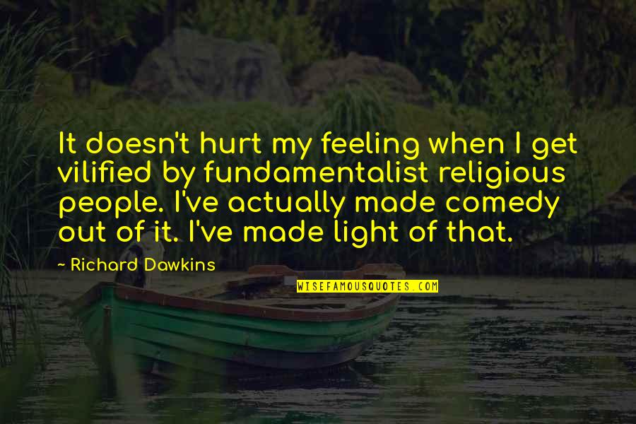When I Get Hurt Quotes By Richard Dawkins: It doesn't hurt my feeling when I get