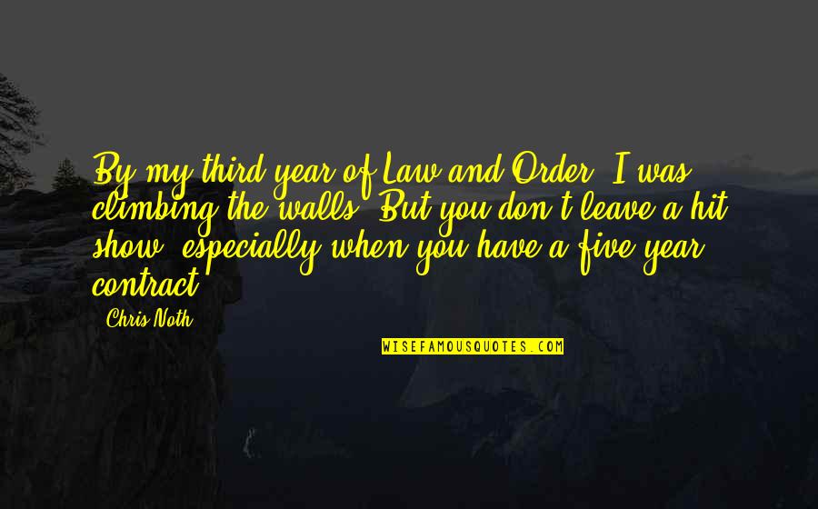 When I Leave You Quotes By Chris Noth: By my third year of Law and Order,