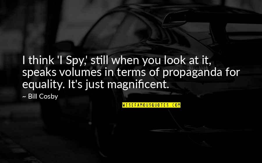 When I Look At You Quotes By Bill Cosby: I think 'I Spy,' still when you look