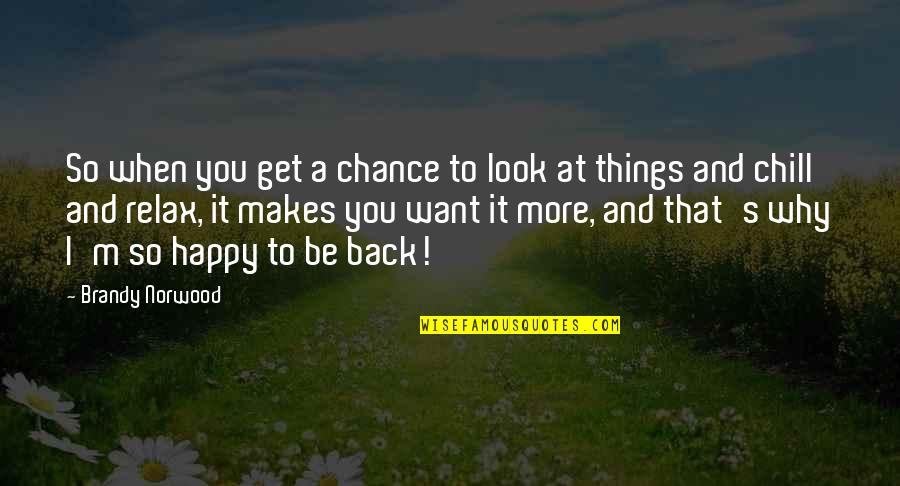 When I Look At You Quotes By Brandy Norwood: So when you get a chance to look