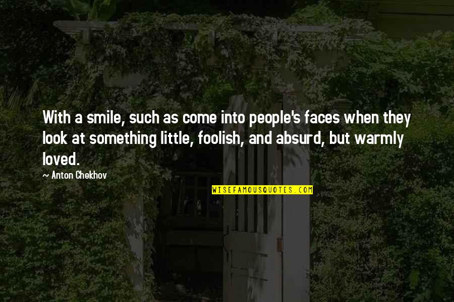 When I Look At Your Smile Quotes By Anton Chekhov: With a smile, such as come into people's