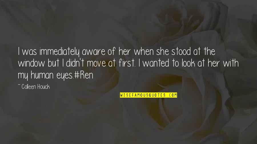 When I Look In Her Eyes Quotes By Colleen Houck: I was immediately aware of her when she When I Look In Her Eyes Quotes By Colleen Houck: I was immediately aware of her when she