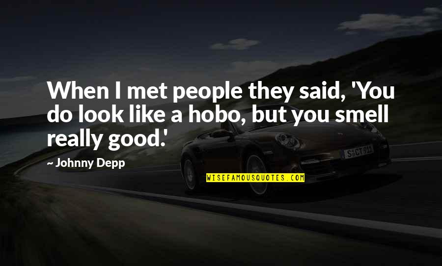 When I Met You Quotes By Johnny Depp: When I met people they said, 'You do