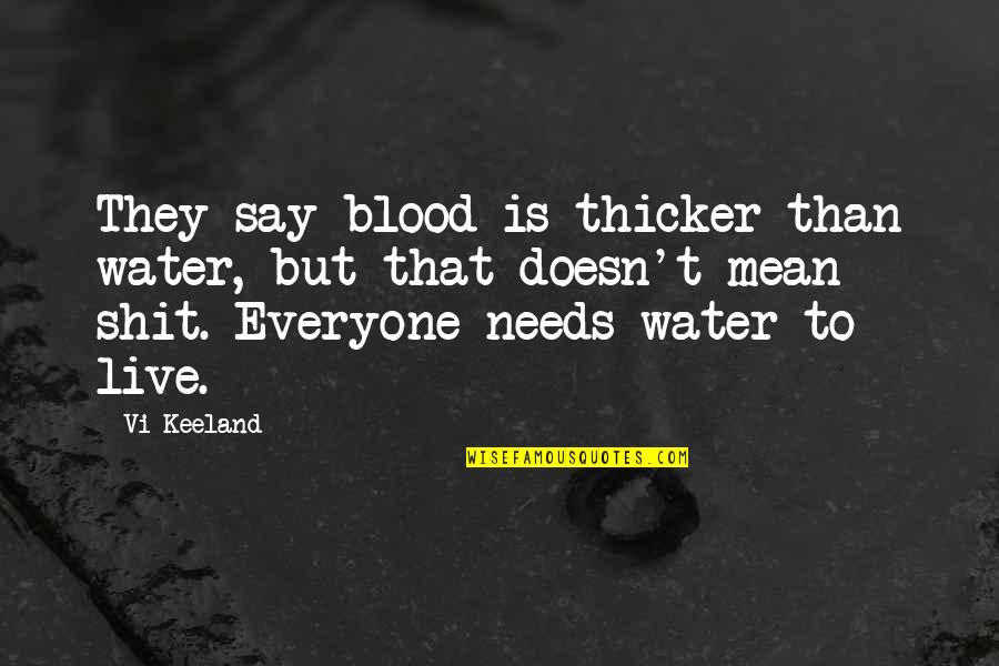 When I Say Im Ok Quotes By Vi Keeland: They say blood is thicker than water, but