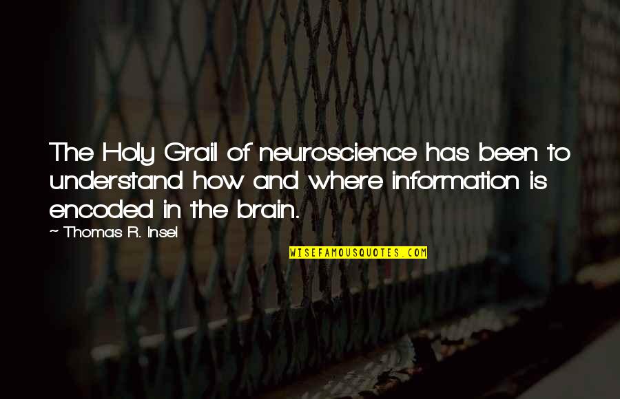 When I Sit Alone Quotes By Thomas R. Insel: The Holy Grail of neuroscience has been to