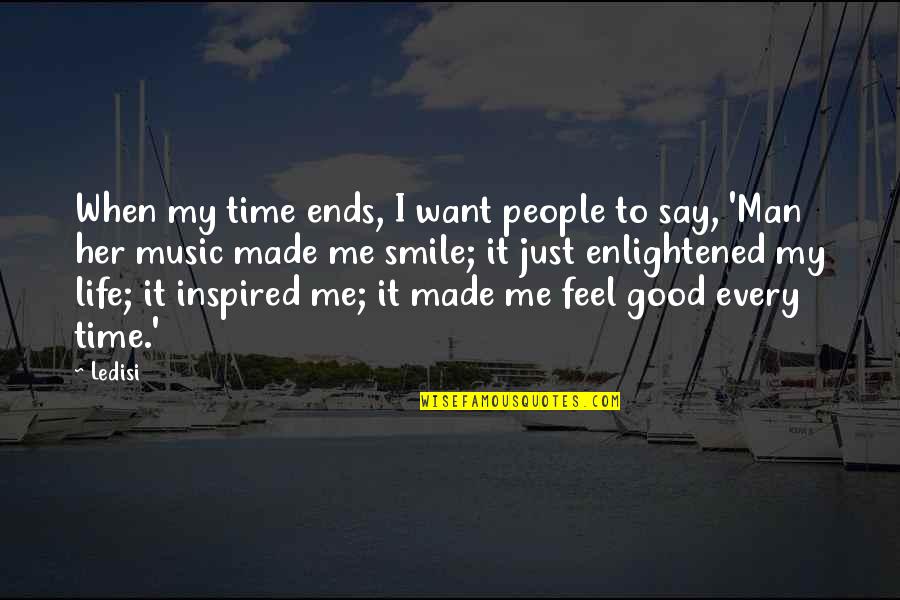 When I Smile Quotes By Ledisi: When my time ends, I want people to