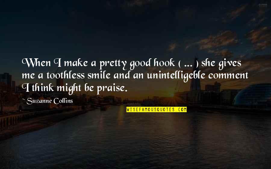 When I Smile Quotes By Suzanne Collins: When I make a pretty good hook (
