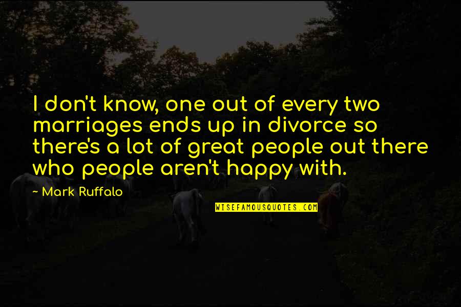 When I Stop Fighting Quotes By Mark Ruffalo: I don't know, one out of every two