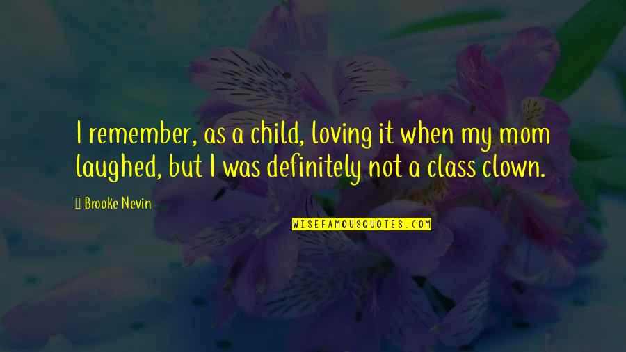 When I Was A Child Quotes By Brooke Nevin: I remember, as a child, loving it when